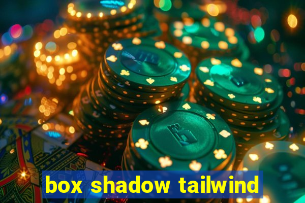 box shadow tailwind